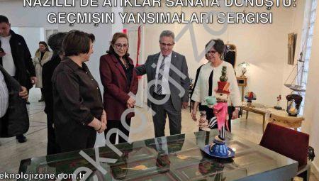 Nazilli’de Atıklar Sanata Dönüştü: Geçmişin Yansımaları Sergisi