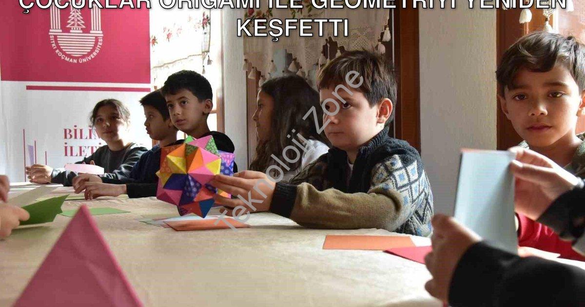"Muğla'da Bilim ve Sanat Buluşması: Çocuklar Origami ile Geometriyi Yeniden Keşfetti" başlıklı haber
