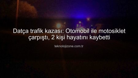 Datça trafik kazası: Otomobil ile motosiklet çarpıştı, 2 kişi hayatını kaybetti
