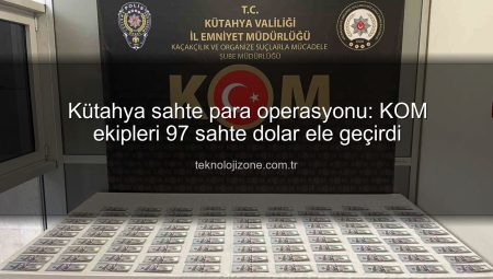 Kütahya sahte para operasyonu: KOM ekipleri 97 sahte dolar ele geçirdi