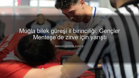 Muğla bilek güreşi il birinciliği: Gençler Menteşe’de zirve için yarıştı