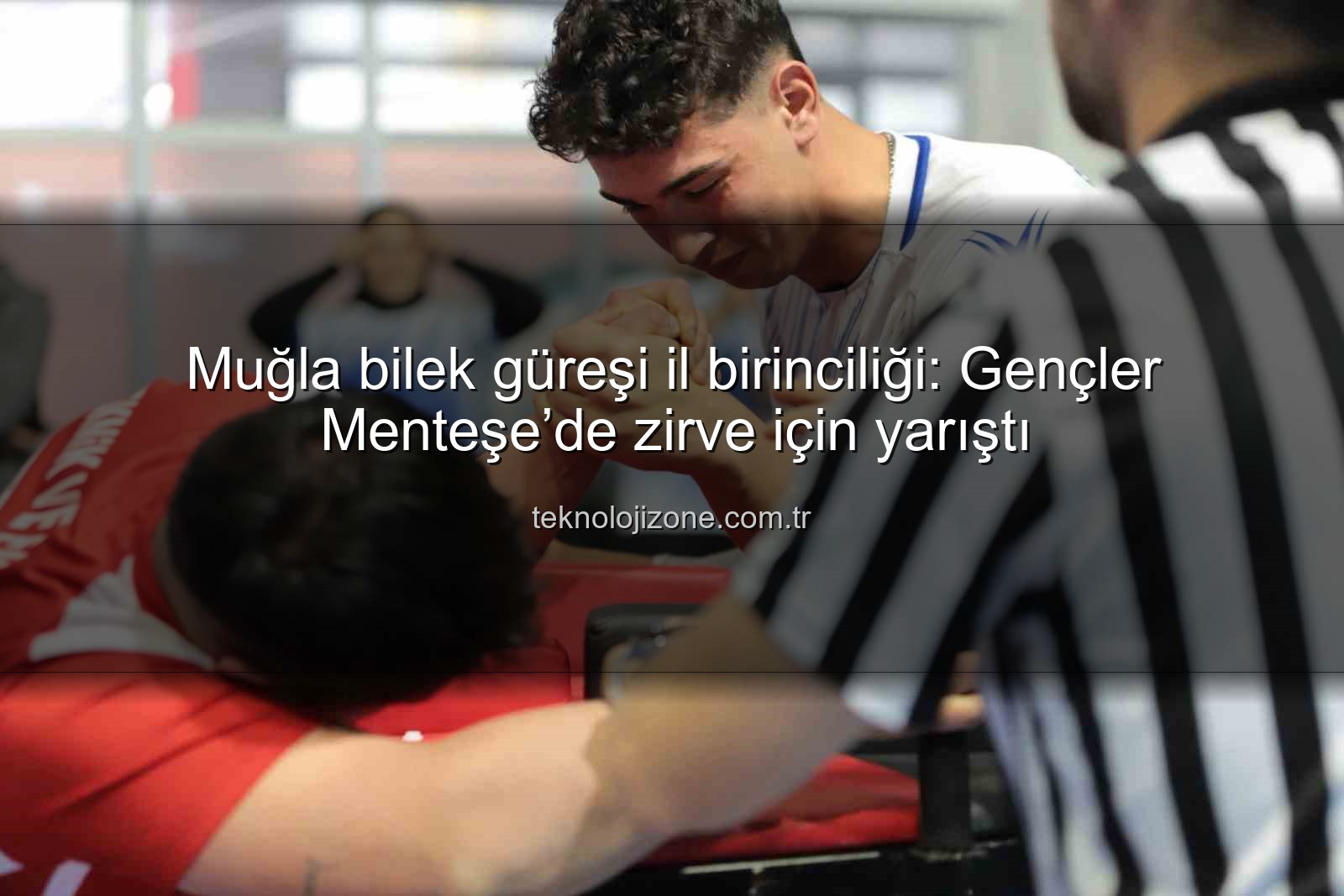 Muğla bilek güreşi - Muğla bilek güreşi il birinciliği: Gençler Menteşe’de zirve için yarıştı