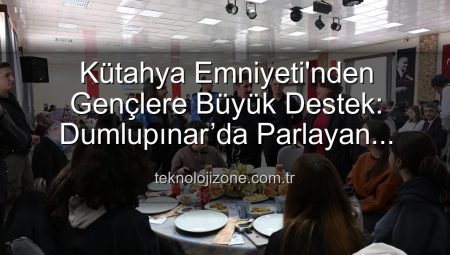 Kütahya Emniyeti’nden Gençlere Büyük Destek: Dumlupınar’da Parlayan Yıldızlar Projesi Tamamlandı