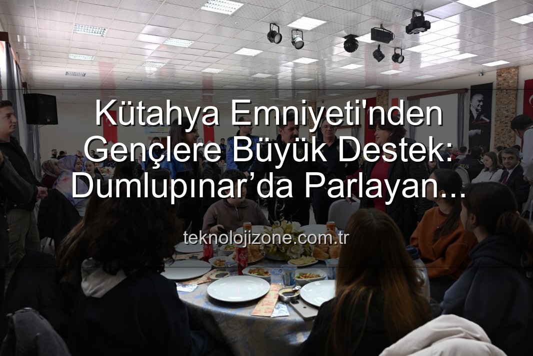 Dumlupınar’da Parlayan Yıldızlar projesi - Kütahya Emniyeti'nden Gençlere Büyük Destek: Dumlupınar’da Parlayan Yıldızlar Projesi Tamamlandı