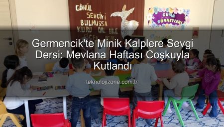 Germencik’te Minik Kalplere Sevgi Dersi: Mevlana Haftası Coşkuyla Kutlandı