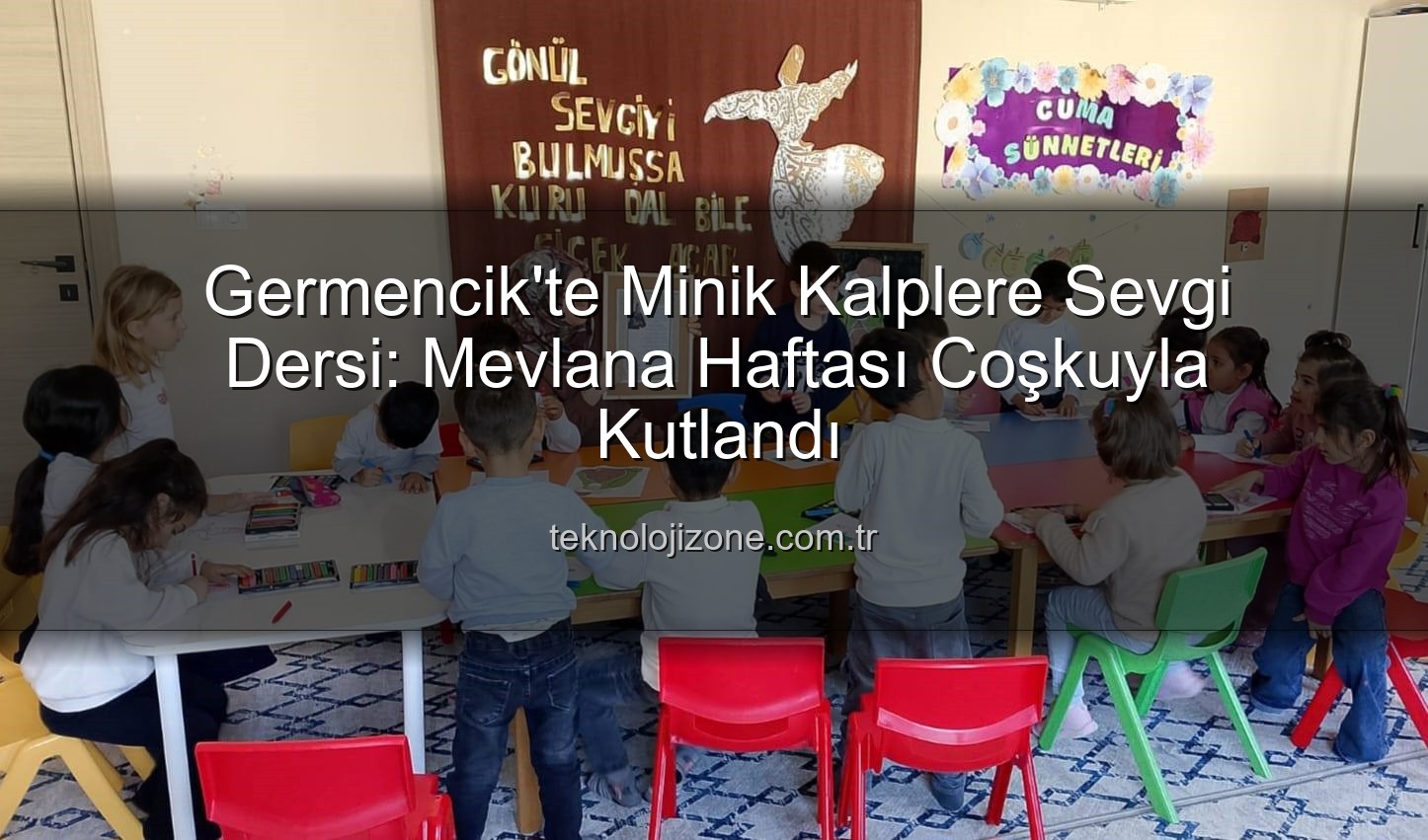 Mevlana Haftası - Germencik'te Minik Kalplere Sevgi Dersi: Mevlana Haftası Coşkuyla Kutlandı