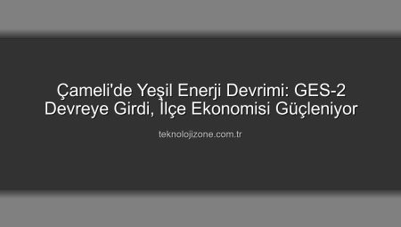 Çameli’de Yeşil Enerji Devrimi: GES-2 Devreye Girdi, İlçe Ekonomisi Güçleniyor