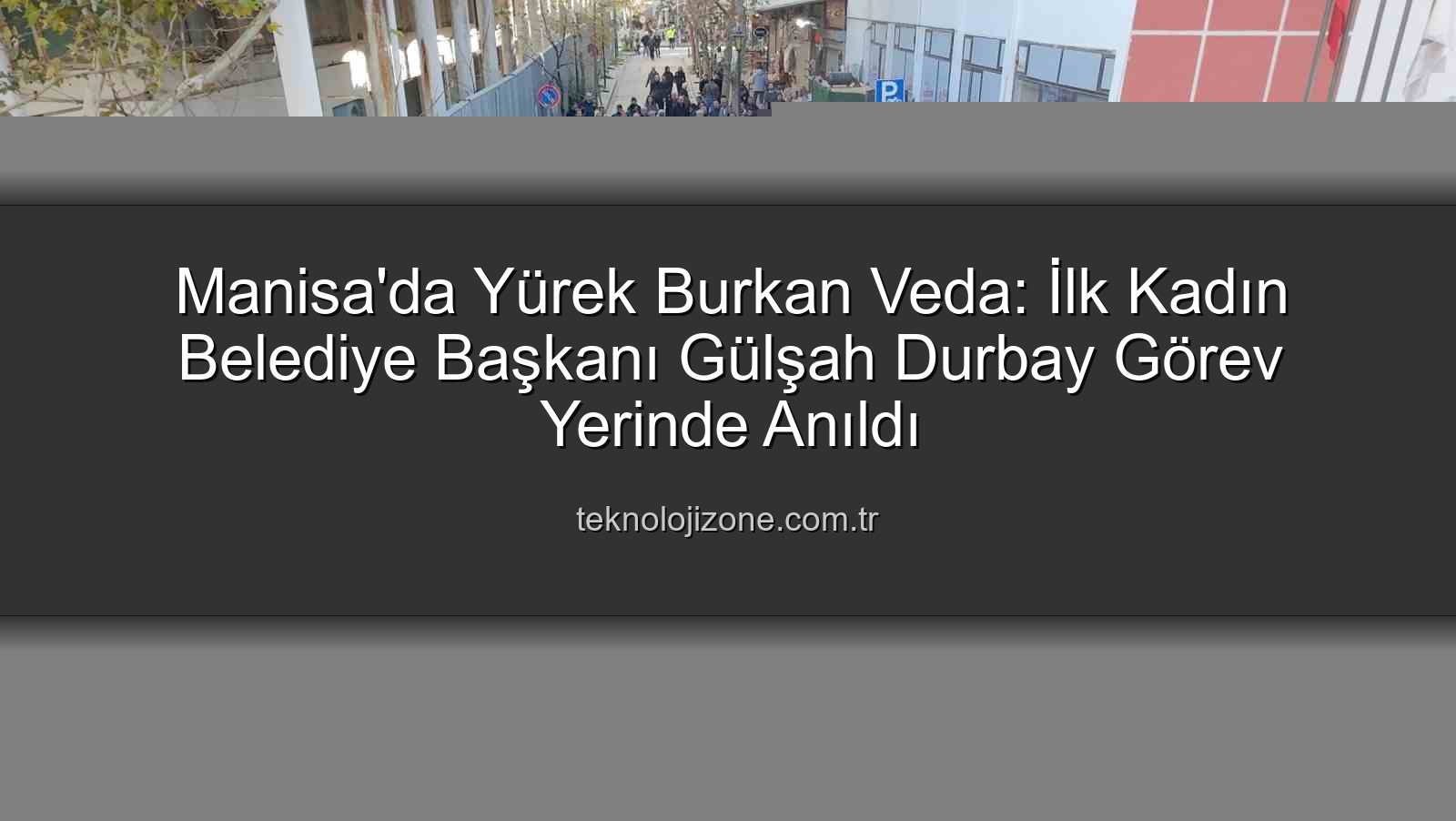 Manisa'da Yürek Burkan Veda: İlk Kadın Belediye Başkanı Gülşah Durbay Görev Yerinde Anıldı
