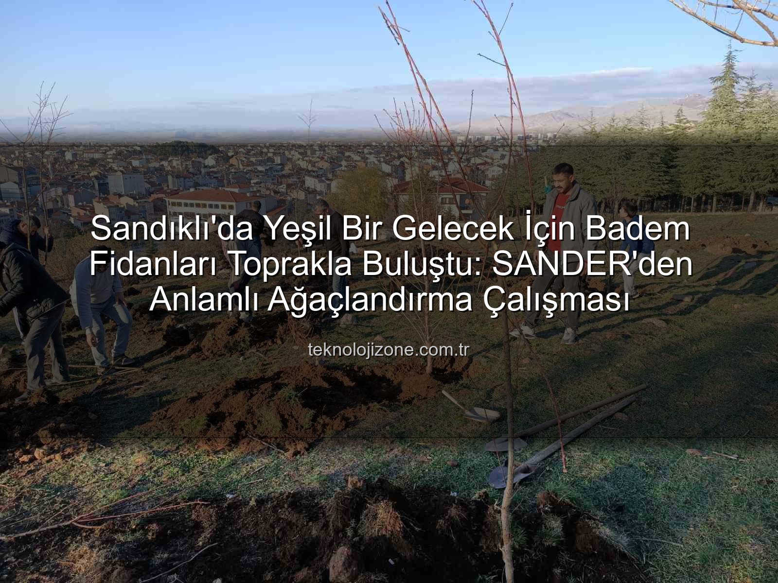 badem fidanı dikimi - Sandıklı'da Yeşil Bir Gelecek İçin Badem Fidanları Toprakla Buluştu: SANDER'den Anlamlı Ağaçlandırma Çalışması