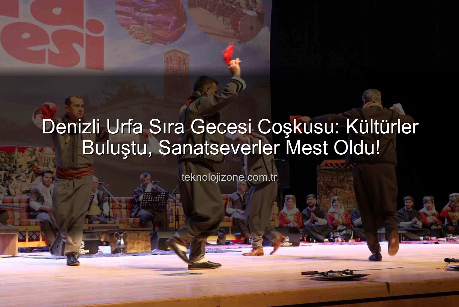 Denizli Urfa Sıra Gecesi Coşkusu: Kültürler Buluştu, Sanatseverler Mest Oldu!