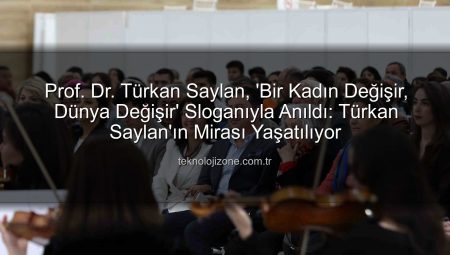 Prof. Dr. Türkan Saylan, ‘Bir Kadın Değişir, Dünya Değişir’ Sloganıyla Anıldı: Türkan Saylan’ın Mirası Yaşatılıyor