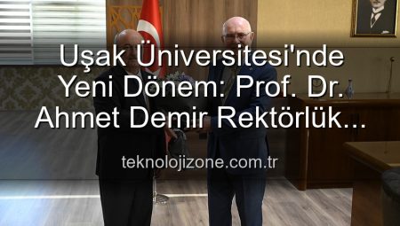 Uşak Üniversitesi’nde Yeni Dönem: Prof. Dr. Ahmet Demir Rektörlük Görevini Devraldı