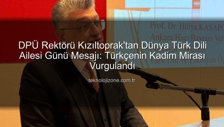 DPÜ Rektörü Kızıltoprak’tan Dünya Türk Dili Ailesi Günü Mesajı: Türkçenin Kadim Mirası Vurgulandı