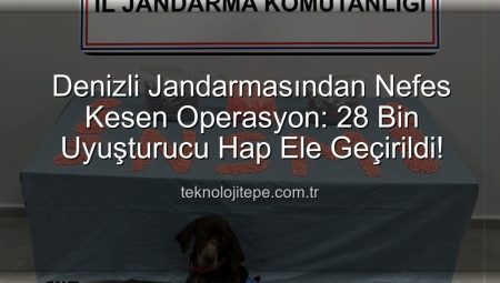 Denizli Jandarması’ndan Nefes Kesen Operasyon: 28 Bin Uyuşturucu Hap Ele Geçirildi!