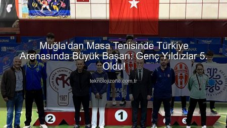 Muğla’dan Masa Tenisinde Türkiye Arenasında Büyük Başarı: Genç Yıldızlar 5. Oldu!