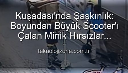 Kuşadası’nda Şaşkınlık: Boyundan Büyük Scooter’ı Çalan Minik Hırsızlar Kamerada!