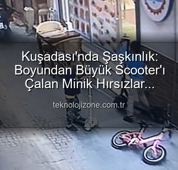 scooter hırsızlığı - Kuşadası'nda Şaşkınlık: Boyundan Büyük Scooter'ı Çalan Minik Hırsızlar Kamerada!