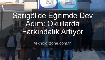 Sarıgöl’de Eğitimde Dev Adım: Okullarda Farkındalık Artıyor