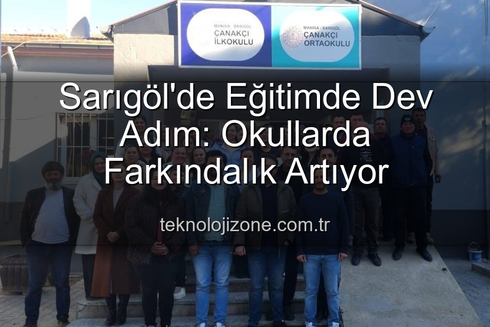 sarıgöl okullarında farkındalık - Sarıgöl'de Eğitimde Dev Adım: Okullarda Farkındalık Artıyor