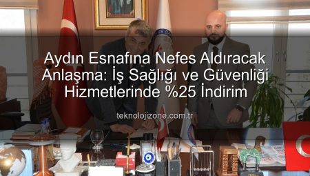 Aydın Esnafına Nefes Aldıracak Anlaşma: İş Sağlığı ve Güvenliği Hizmetlerinde %25 İndirim