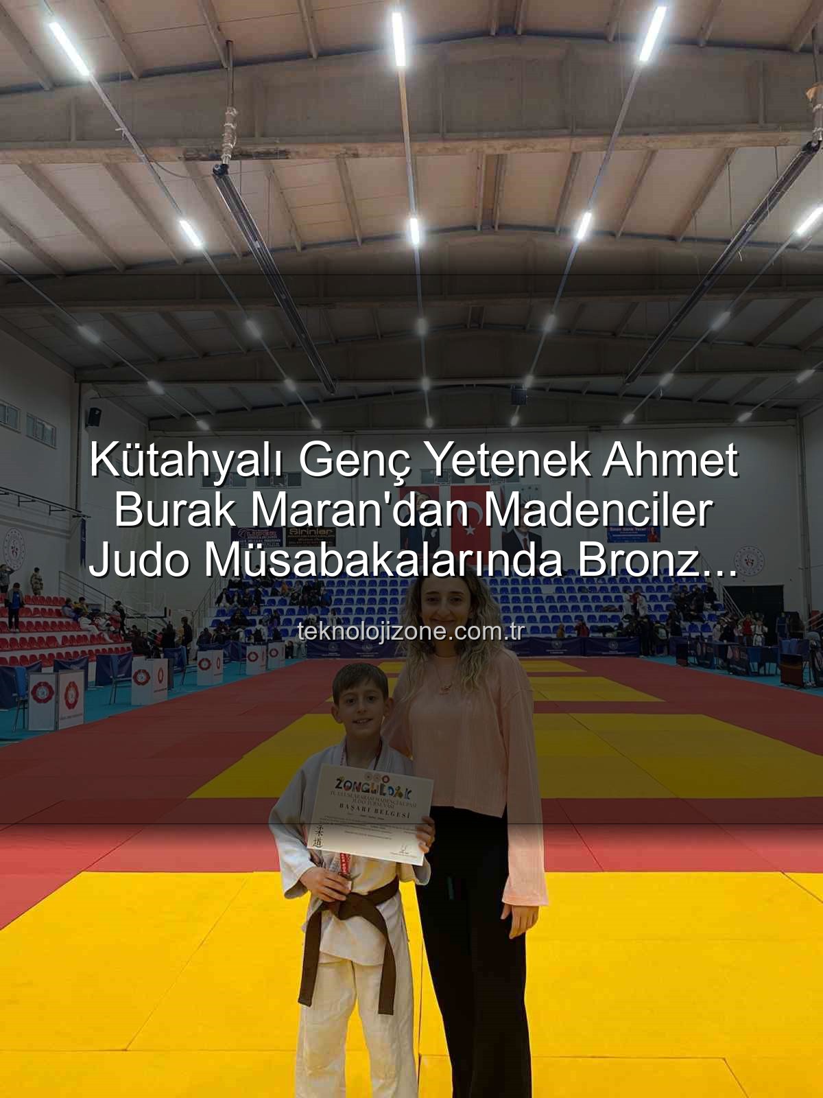 Ahmet Burak Maran - Kütahyalı Genç Yetenek Ahmet Burak Maran'dan Madenciler Judo Müsabakalarında Bronz Madalya!