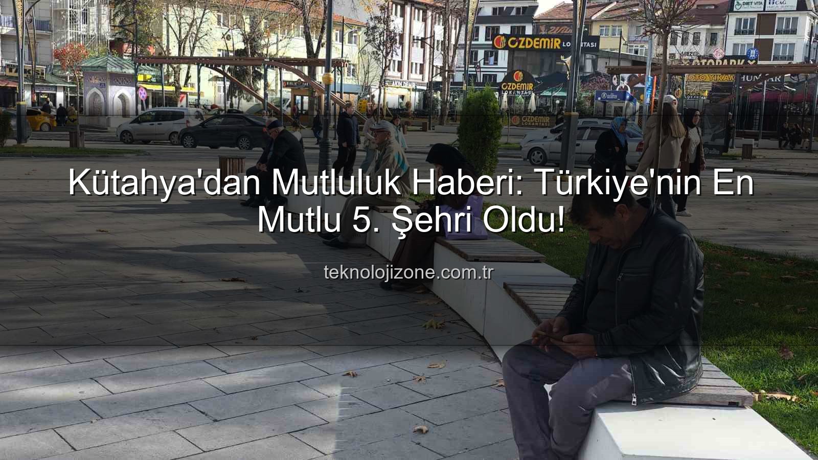 en mutlu şehir - Kütahya'dan Mutluluk Haberi: Türkiye'nin En Mutlu 5. Şehri Oldu!