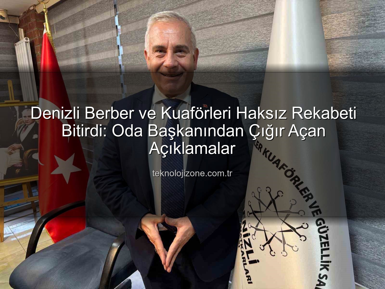 haksız rekabet - Denizli Berber ve Kuaförleri Haksız Rekabeti Bitirdi: Oda Başkanından Çığır Açan Açıklamalar