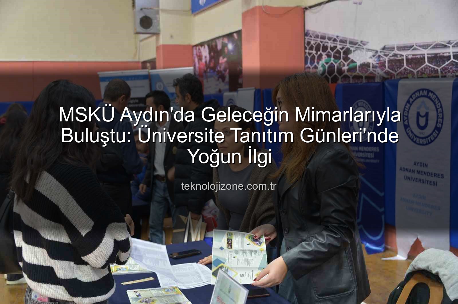 Muğla Sıtkı Koçman Üniversitesi - MSKÜ Aydın'da Geleceğin Mimarlarıyla Buluştu: Üniversite Tanıtım Günleri'nde Yoğun İlgi
