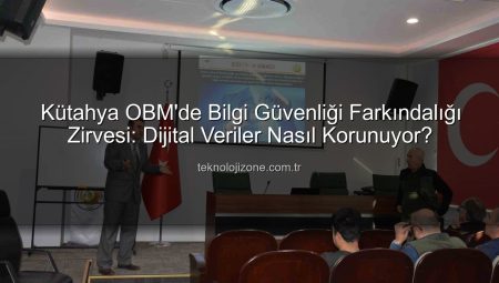 Kütahya OBM’de Bilgi Güvenliği Farkındalığı Zirvesi: Dijital Veriler Nasıl Korunuyor?