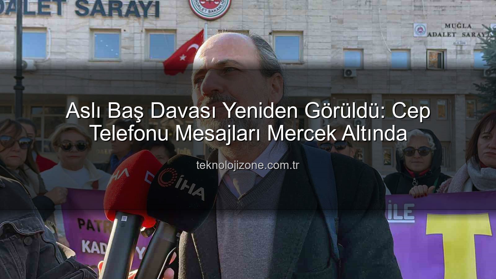 Aslı Baş davası - Aslı Baş Davası Yeniden Görüldü: Cep Telefonu Mesajları Mercek Altında