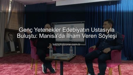 Genç Yetenekler Edebiyatın Ustasıyla Buluştu: Manisa’da İlham Veren Söyleşi
