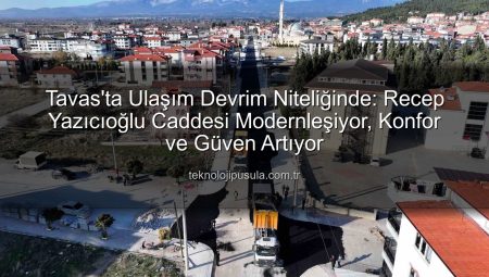 Tavas’ta Ulaşım Devrim Niteliğinde: Recep Yazıcıoğlu Caddesi Modernleşiyor