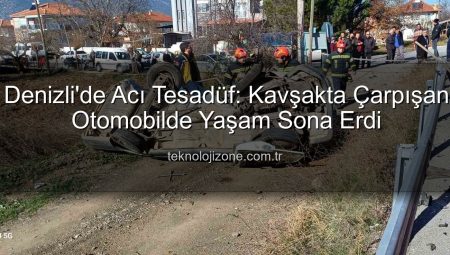 Denizli’de Acı Tesadüf: Kavşakta Çarpışan Otomobilde Yaşam Sona Erdi