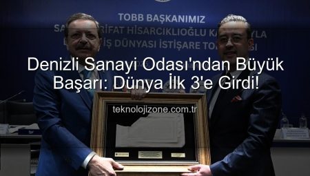 Denizli Sanayi Odası’ndan Büyük Başarı: Dünya İlk 3’e Girdi!