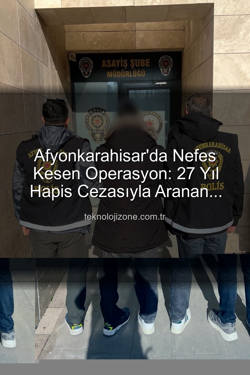 hapis cezasıyla aranan şahıs - Afyonkarahisar'da Nefes Kesen Operasyon: 27 Yıl Hapis Cezasıyla Aranan Şahıs Yakalandı!
