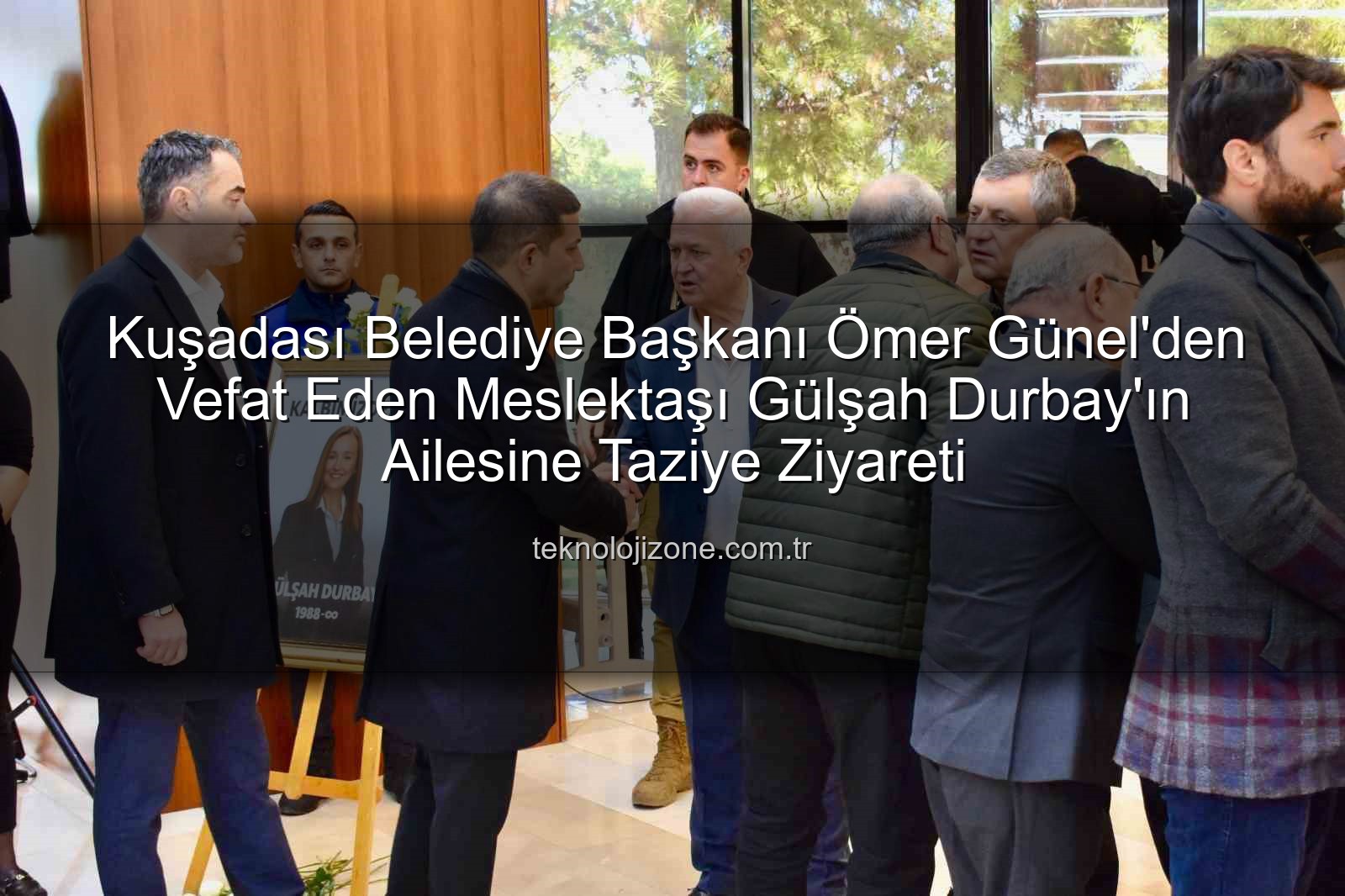 Ömer Günel taziye - Kuşadası Belediye Başkanı Ömer Günel'den Vefat Eden Meslektaşı Gülşah Durbay'ın Ailesine Taziye Ziyareti