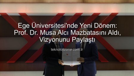 Ege Üniversitesi’nde Yeni Dönem: Prof. Dr. Musa Alcı Mazbatasını Aldı, Vizyonunu Paylaştı