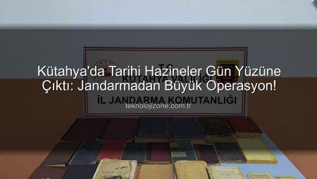 Kütahya’da Tarihi Hazineler Gün Yüzüne Çıktı: Jandarmadan Büyük Operasyon!