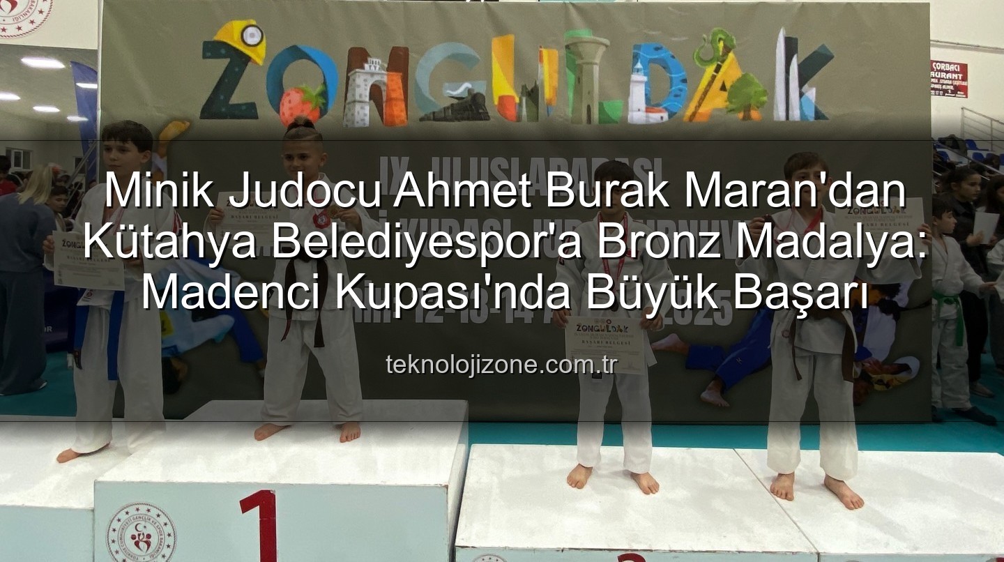 Minik Judocu Ahmet Burak Maran'dan Kütahya Belediyespor'a Bronz Madalya: Madenci Kupası'nda Büyük Başarı