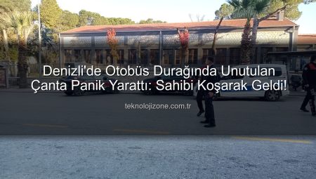 Denizli’de Otobüs Durağında Unutulan Çanta Panik Yarattı: Sahibi Koşarak Geldi!