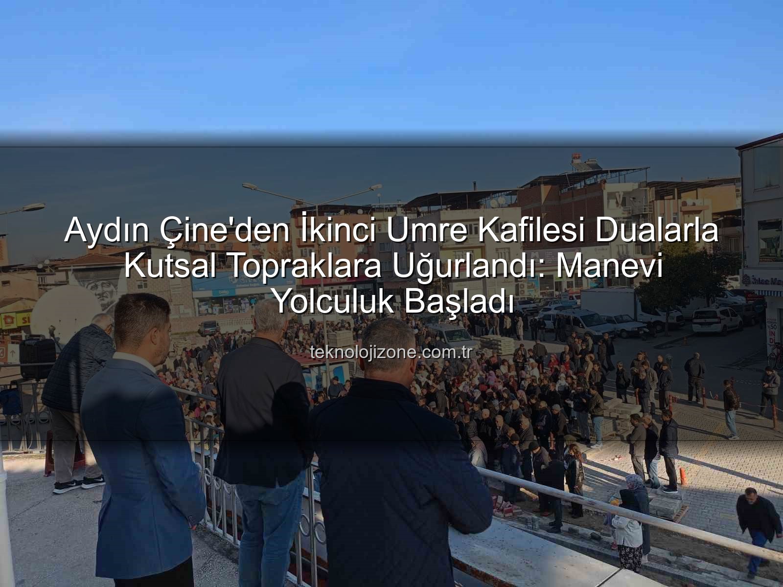 Çine umre kafilesi - Aydın Çine'den İkinci Umre Kafilesi Dualarla Kutsal Topraklara Uğurlandı: Manevi Yolculuk Başladı