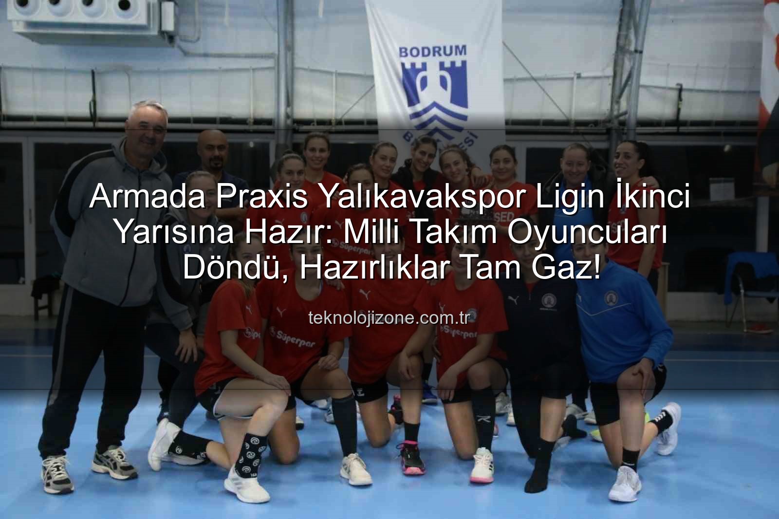 Armada Praxis Yalıkavakspor - Armada Praxis Yalıkavakspor Ligin İkinci Yarısına Hazır: Milli Takım Oyuncuları Döndü, Hazırlıklar Tam Gaz!