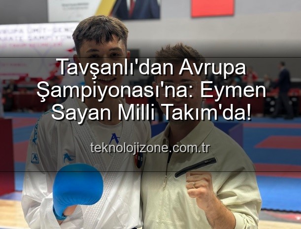 Eymen Sayan Milli Takım - Tavşanlı'dan Avrupa Şampiyonası'na: Eymen Sayan Milli Takım'da!