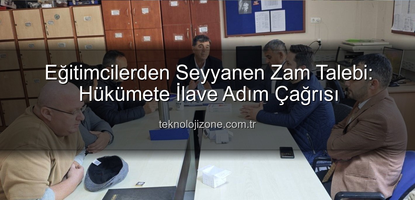 seyyanen iyileştirme - Eğitimcilerden Seyyanen Zam Talebi: Hükümete İlave Adım Çağrısı