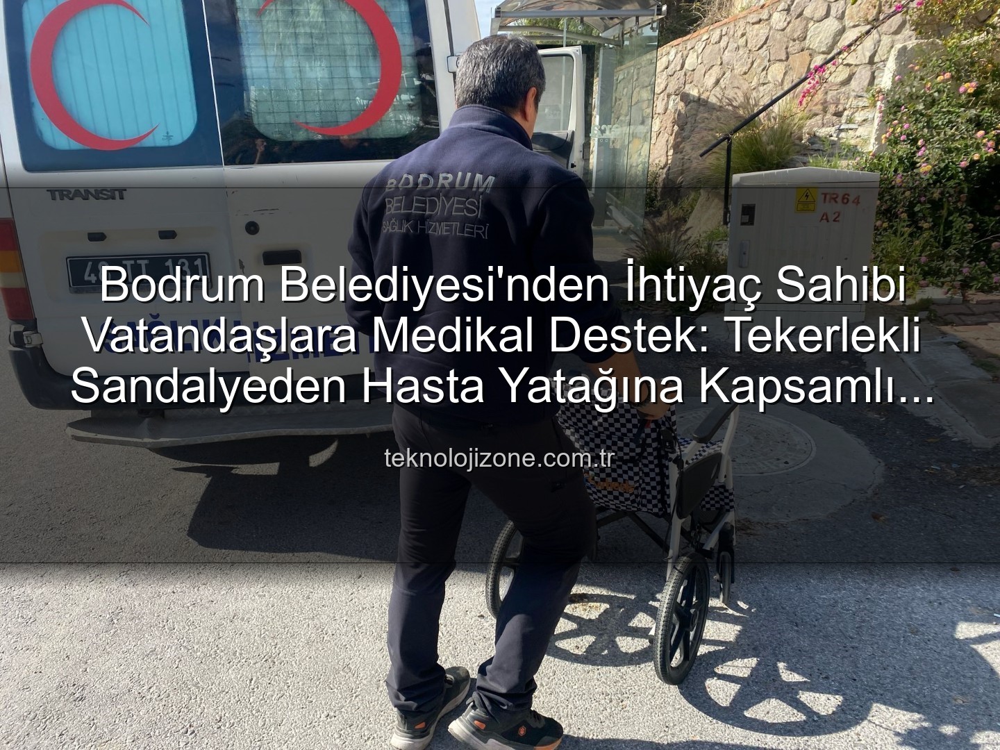 medikal malzeme desteği - Bodrum Belediyesi'nden İhtiyaç Sahibi Vatandaşlara Medikal Destek: Tekerlekli Sandalyeden Hasta Yatağına Kapsamlı Yardım