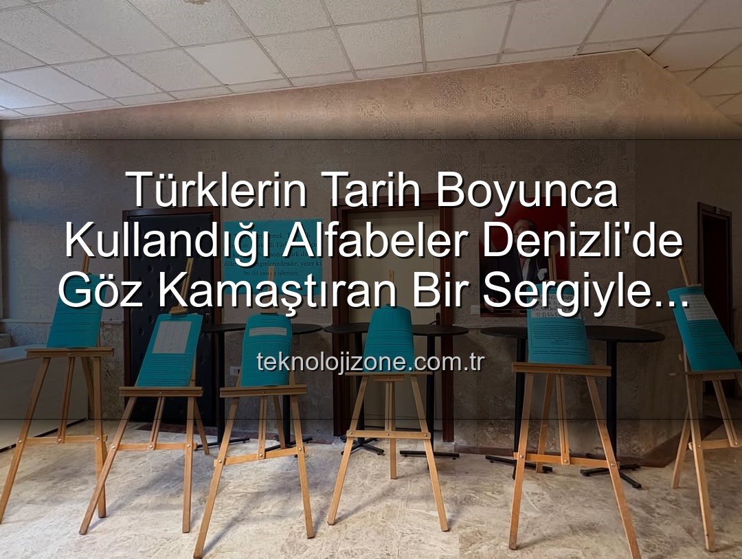 Türk alfabeleri sergisi - Türklerin Tarih Boyunca Kullandığı Alfabeler Denizli'de Göz Kamaştıran Bir Sergiyle Canlandı