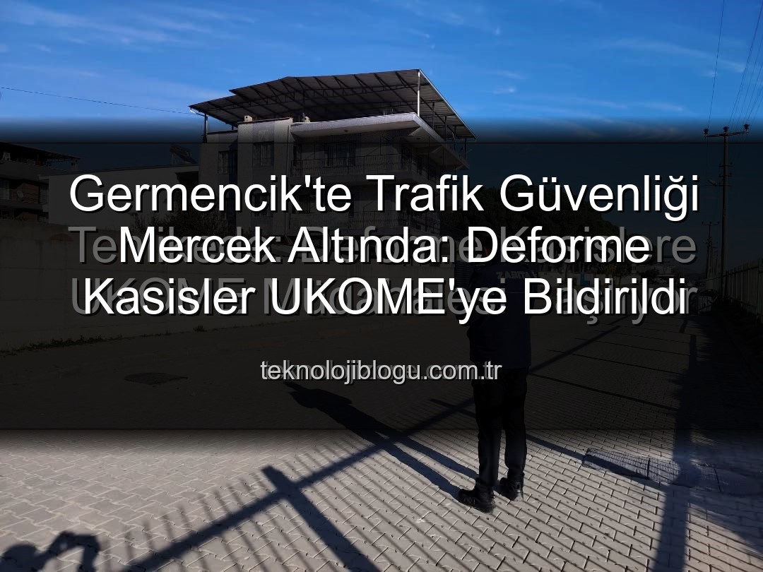 deforme kasis - Germencik'te Trafik Güvenliği Tehlikede: Deforme Kasislere UKOME Müdahalesi Başlıyor