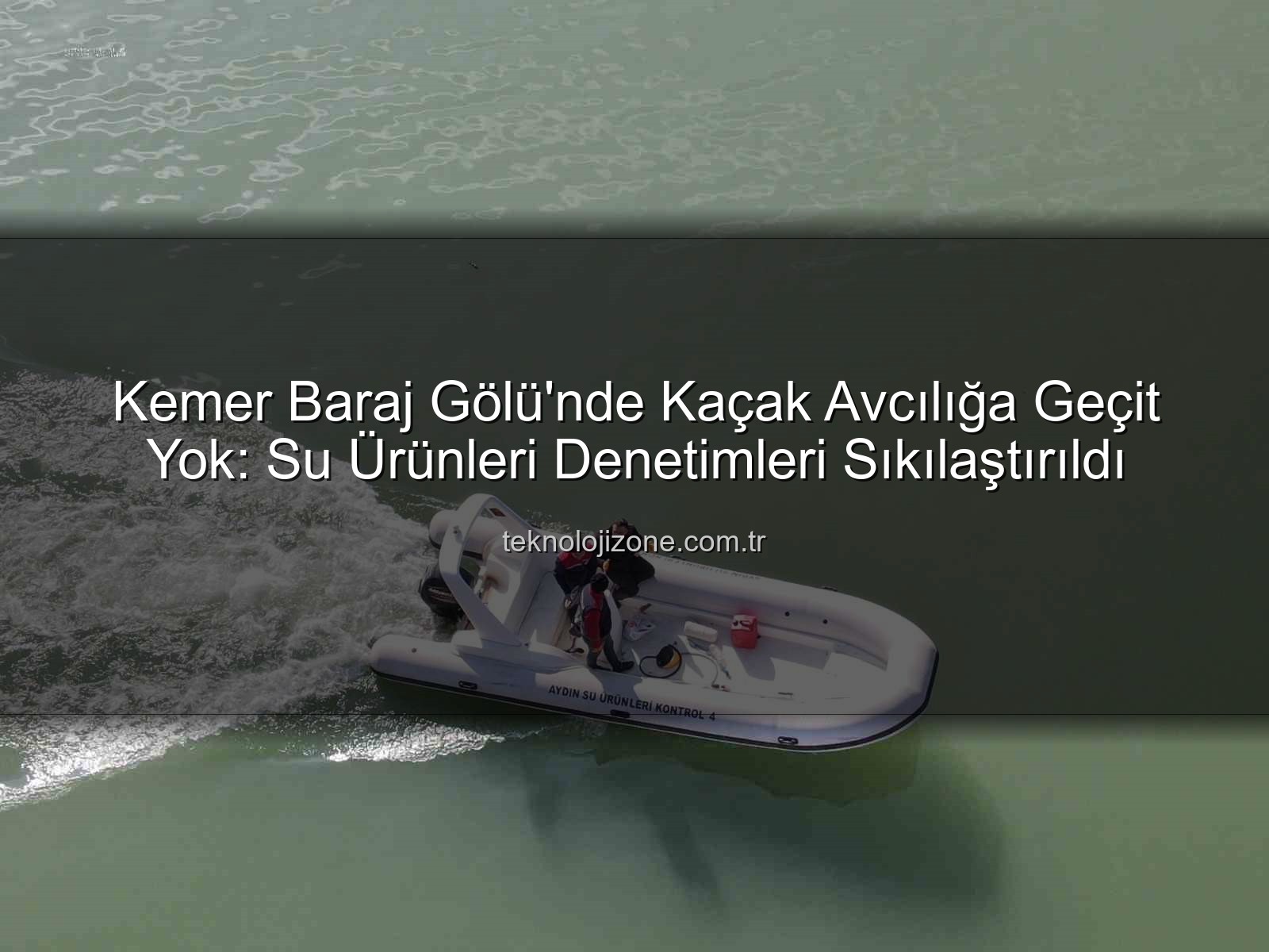 Kemer Baraj Gölü su ürünleri - Kemer Baraj Gölü'nde Kaçak Avcılığa Geçit Yok: Su Ürünleri Denetimleri Sıkılaştırıldı