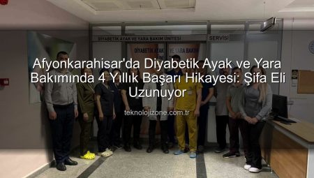 Afyonkarahisar’da Diyabetik Ayak ve Yara Bakımında 4 Yıllık Başarı Hikayesi: Şifa Eli Uzunuyor