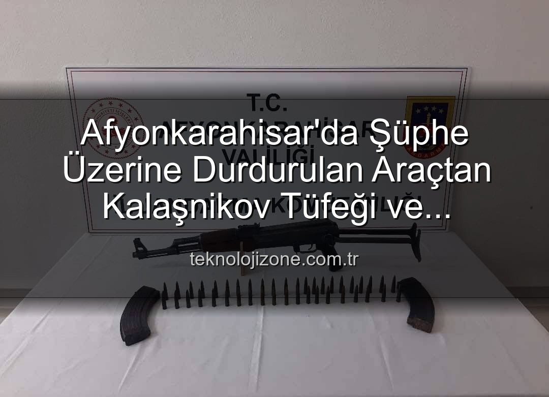 Kalaşnikov tüfeği - Afyonkarahisar'da Şüphe Üzerine Durdurulan Araçtan Kalaşnikov Tüfeği ve Mühimmat Çıktı: İki Kişi Gözaltında